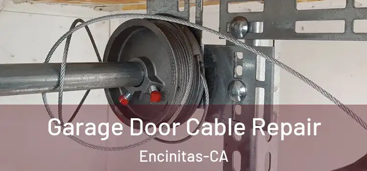  Garage Door Cable Repair Encinitas-CA